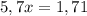 5,7x=1,71