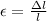 \epsilon = \frac{\Delta l}{l}