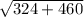 \sqrt{324+460}