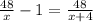 \frac{48}{x}-1=\frac{48}{x+4}