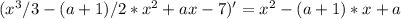 ( x^3/3-(a+1)/2*x^2+ax-7 )' = x^2 - (a+1)*x + a 