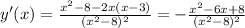 y'(x)=\frac{x^2-8-2x(x-3)}{(x^2-8)^2}=-\frac{x^2-6x+8}{(x^2-8)^2}