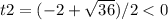 t2=(-2+\sqrt{36})/2<0