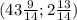 (43 \frac{9}{14}; 2 \frac{13}{14})