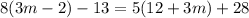 8(3m-2)-13=5(12+3m)+28