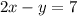 2x-y=7