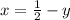 x=\frac{1}{2}-y