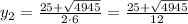 y_2=\frac{25+\sqrt{4945}}{2\cdot6}=\frac{25+\sqrt{4945}}{12}