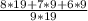 \frac{8*19+7*9+6*9}{9*19}
