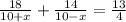 \frac{18}{10+x}+\frac{14}{10-x}}=\frac{13}{4}