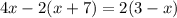 4x-2(x+7)=2(3-x)