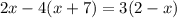 2x-4(x+7)=3(2-x)