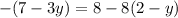 -(7-3y)=8-8(2-y)