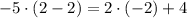 -5\cdot(2-2)=2\cdot(-2)+4