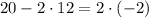 20-2\cdot12=2\cdot(-2)