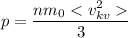 p=\dfrac{nm_{0}< v_{kv}^{2} }{3}