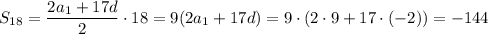 S_{18}=\dfrac{2a_1+17d}{2}\cdot 18= 9(2a_1+17d)=9\cdot(2\cdot9+17\cdot(-2))=-144 