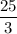  \dfrac{25}{3} 