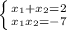  \left \{ {{x_1+x_2=2} \atop {x_1x_2=-7}} \right. 