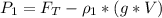 P_{1}=F_{T}-\rho_{1}*(g*V)