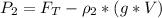 P_{2}=F_{T}-\rho_{2}*(g*V)