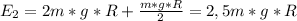 E_{2}=2m*g*R+\frac{m*g*R}{2}=2,5m*g*R