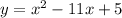 y=x^2-11x+5