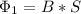 \Phi_{1}=B*S