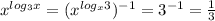 x^{log_3 x} =(x^{log_x3})^{-1}=3^{-1} = \frac{1}{3}