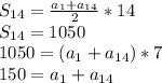 S_{14}=\frac{a_1+a_{14}}{2}*14 \\ S_{14}=1050 \\ 1050=(a_1+a_{14})*7 \\ 150=a_1+a_{14}