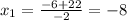 x_{1}=\frac{-6+22}{-2}=-8