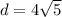 d=4\sqrt{5}