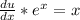 \frac{du}{dx}*e^x=x