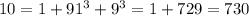 10=1+9 1^3+9^3=1+729=730