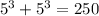 5^3+5^3=250
