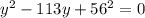 y^{2}-113y+56^{2}=0