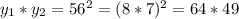 y_{1}*y_{2}=56^{2}=(8*7)^{2}=64*49