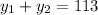 y_{1}+y_{2}=113