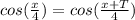 cos(\frac{x}{4})=cos({\frac{x+T}{4}})