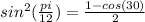 sin^{2}(\frac{pi}{12}) = \frac{1 - cos(30)}{2}