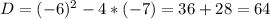 D=(-6)^{2}-4*(-7)=36+28=64