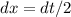 dx=dt/2