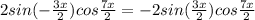 2sin(-\frac{3x}{2})cos\frac{7x}{2}=-2sin(\frac{3x}{2})cos\frac{7x}{2}