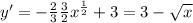 y'=-\frac{2}{3}\frac{3}{2}x^{\frac{1}{2}}+3=3-\sqrt{x}