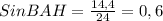 SinBAH=\frac{14,4}{24}=0,6