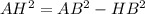 AH^2=AB^2-HB^2