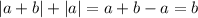 |a+b|+|a|=a+b-a=b