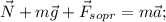 \vec{N}+m\vec{g}+\vec{F}_{sopr}=m\vec{a};