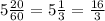 5\frac{20}{60}=5\frac{1}{3}=\frac{16}{3}