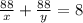 \frac{88}{x}+\frac{88}{y}=8